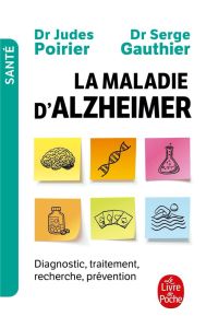 La Maladie d'Alzheimer. Diagnostic, traitement, prévention - Poirier Judes - Gauthier Serge