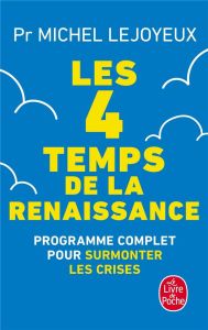 Les 4 temps de la renaissance. Programme complet pour surmonter les crises, Edition actualisée - Lejoyeux Michel