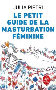 Le petit guide de la masturbation féminine - Pietri Julia