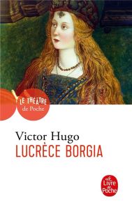 Lucrèce Borgia - Hugo Victor