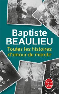 Toutes les histoires d'amour du monde - Beaulieu Baptiste