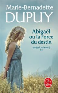 Abigaël Saison 2/02/La Force du Destin - Dupuy Marie-Bernadette