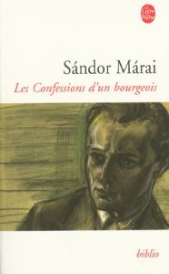 Les confessions d'un bourgeois - Márai Sándor - Kassai Georges - Bianu Zéno
