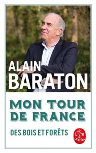 Mon tour de France des bois et forêts - Baraton Alain - Chantal Laure de