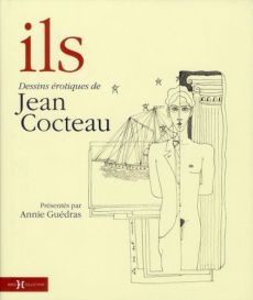 Ils. Dessins érotiques de Jean Cocteau - Cocteau Jean - Guédras Annie