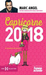 Capricorne. 21 décembre-20 janvier, Edition 2018 - Angel Marc