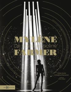 Mylène Farmer. De scène en scène - Autier Julien - Khairallah Sophie - Lutaud Léna