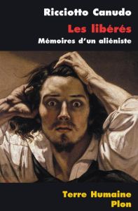 Les libérés. Mémoires d'un aliéniste, Histoire de fous - Canudo Ricciotto - Nathan Tobie