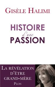 Histoire d'une passion - Halimi Gisèle