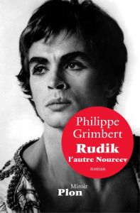 Rudik, l'autre Noureev - Grimbert Philippe