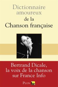 Dictionnaire amoureux de la chanson française - Dicale Bertrand - Bouldouyre Alain