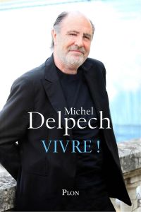 Vivre ! - Delpech Michel