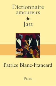 Dictionnaire amoureux du jazz - Blanc-Francard Patrice - Bouldouyre Alain