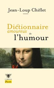 Dictionnaire amoureux de l'humour - Chiflet Jean-Loup - Bouldouyre Alain