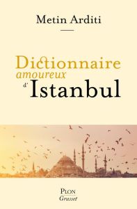Dictionnaire amoureux d'Istanbul - Arditi Metin - Bouldouyre Alain