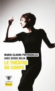 Le théâtre du corps - Pietragalla Marie-Claude - Belin Soisic
