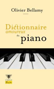 Dictionnaire amoureux du piano - Bellamy Olivier - Bouldouyre Alain