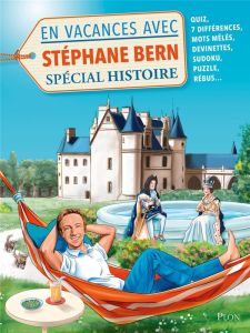 En vacances avec Stéphane Bern spécial Histoire - Bern Stéphane