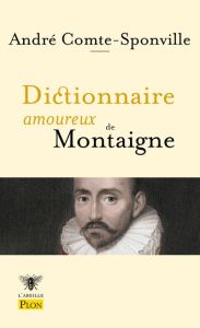 Dictionnaire amoureux de Montaigne - Comte-Sponville André - Bouldouyre Alain