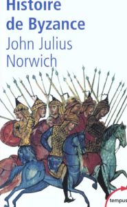 Histoire de Byzance. 330-1453 - Norwich John-Julius