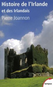 Histoire de l'Irlande et des irlandais - Joannon Pierre