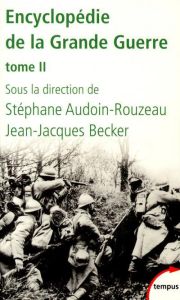 Encyclopédie de la Grande Guerre. Tome 2 - Becker Jean-Jacques - Audoin-Rouzeau Stéphane