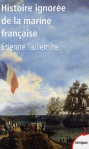 Histoire ignorée de la marine française - Taillemite Etienne