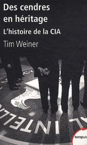 Des cendres en héritage. L'histoire de la CIA - Weiner Tim - Rosenthal Jean