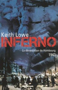 Inferno, la dévastation de Hambourg, 1943 - Lowe Keith - Hel-Guedj Johan-Frédérik