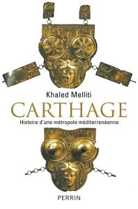 Carthage. Histoire d'une métropole méditerranéenne - Melliti Khaled