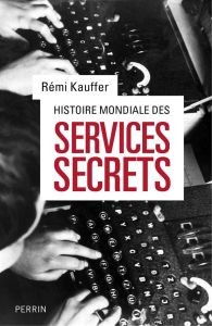 Histoire mondiale des services secrets. De l'Antiquité à nos jours - Kauffer Rémi