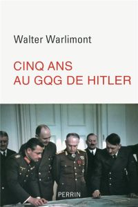 Cinq ans au GQG d'Hitler - Warlimont Walter - Baldewijns Albert - Gheysens Ro