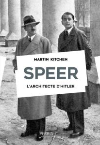 Speer. L'architecte d'Hitler - Kitchen Martin - Devillers-Argouarc'h Martine