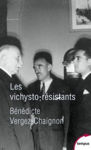 Les vichysto-résistants - Vergez-Chaignon Bénédicte