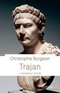 Trajan. L'empereur soldat - Burgeon Christophe