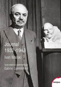 Journal 1932-1943. Les révélations inédites de l'ambassadeur russe à Londres - Maïski Ivan - Gorodetsky Gabriel