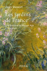 Les jardins de France. Une histoire du Moyen Age à nos jours - Vassort Jean
