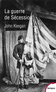 La guerre de Sécession - Keegan John - Sené Jean-François