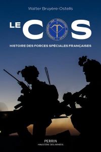 Le COS. Histoire des forces spéciales françaises - Bruyère-Ostells Walter