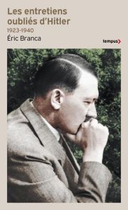 Les entretiens oubliés d'Hitler 1923-1940 - Branca Eric
