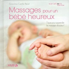Massages pour un bébé heureux - Pascal Geneviève-Camille - Vouly Jean-Marc