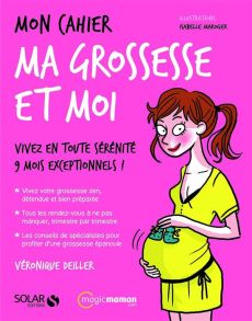 Mon cahier ma grossesse et moi - Deiller Véronique - Maroger Isabelle
