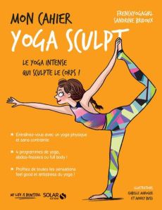 Mon cahier yoga sculpt - Bridoux Sandrine - Maroger Isabelle - Bussi Audrey