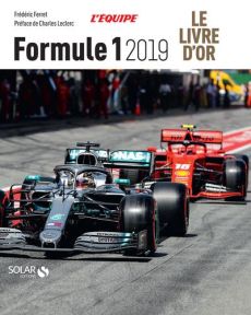 Le livre d'or de la Formule 1. Edition 2019 - Ferret Frédéric - Leclerc Charles