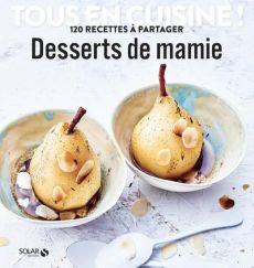 Desserts de mamie. 120 recettes à partager - COLLECTIF