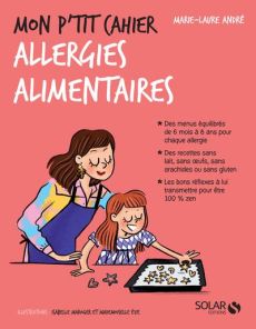 MON P'TIT CAHIER ALLERGIES ALIMENTAIRES - ANDRE MARIE-LAURE