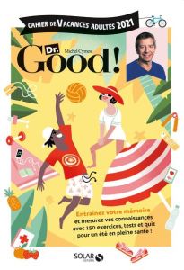 Cahier de vacances adultes Dr. Good ! Edition 2021 - Thouet Myriam - Mathivet Eric