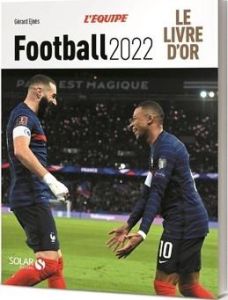 Football. Le livre d'or, Edition 2022 - Ejnès Gérard