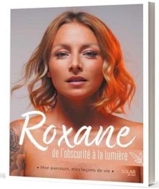 Roxane, de l'obscurité à la lumière - ROXANE