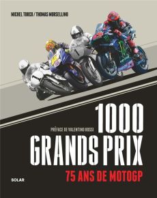 1000 grands prix. 75 ans de MotoGP - Turco Michel - Morsellino Thomas - Rossi Valentino